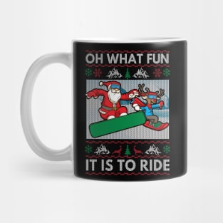 Snowboarding Ugly Chirstmas Sweater. Oh What Fun It Is To Ride. Mug